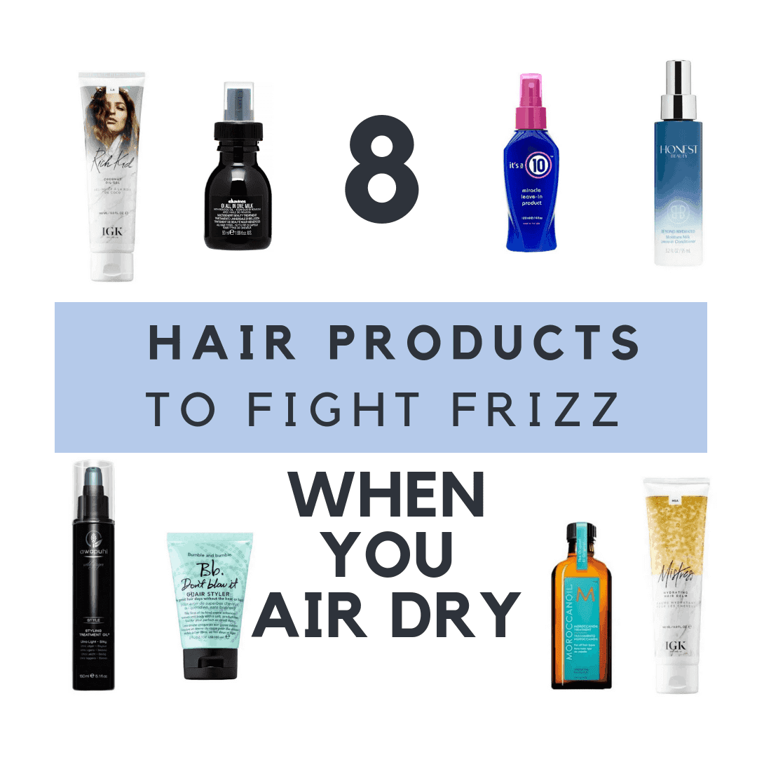 11 Hair Products To Fight the Frizz When You Want to Air Dry - I Spy  Fabulous