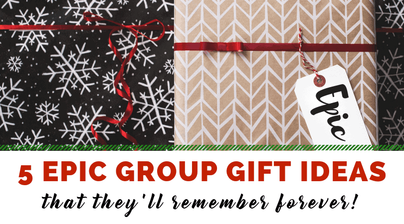 5 Epic Group Gifts They Will Remember Forever