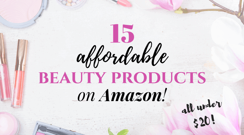 Top 15 Affordable Beauty Products On Amazon