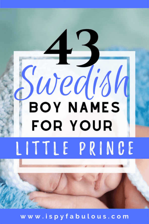 43 Best Swedish Boy Names for your Little Prince! I Spy Fabulous