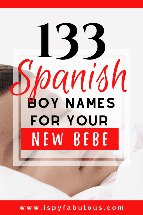 133 Perfect Spanish Boy Names for your Bebe! I Spy Fabulous