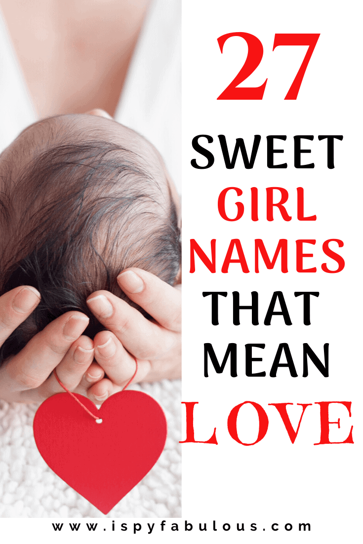 27 Sweet Girl Names That Mean Love! I Spy Fabulous