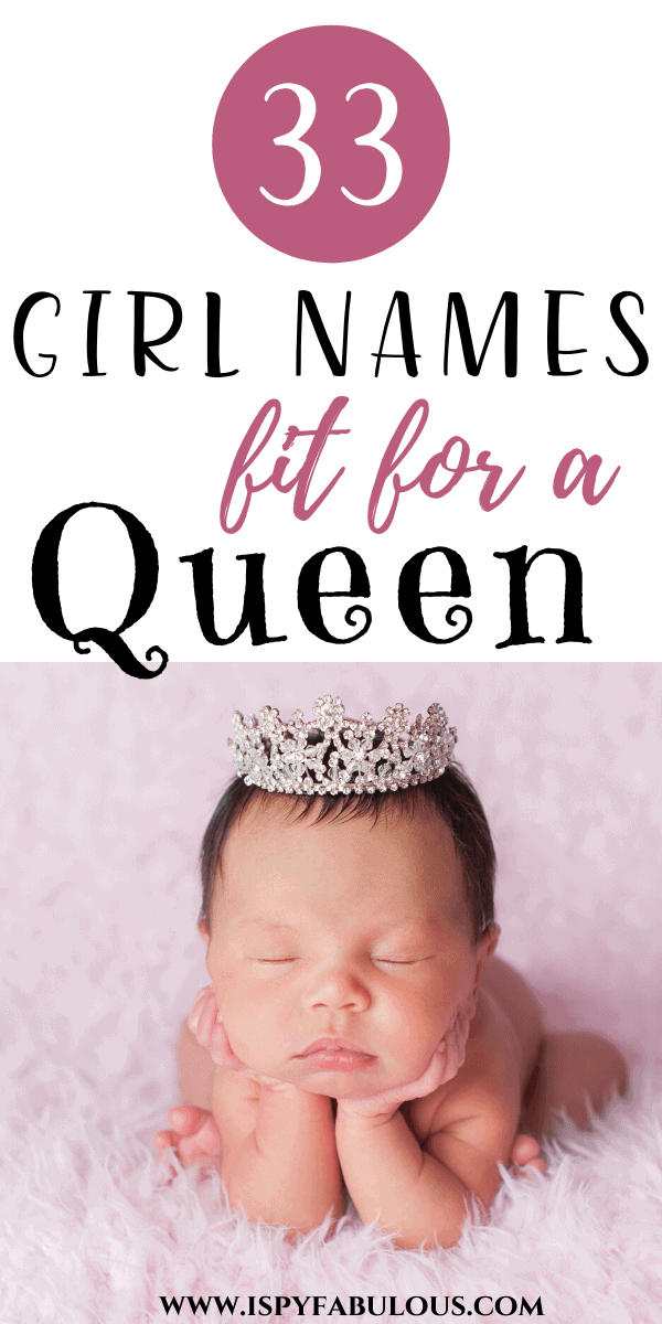 33 Regal Girl Names Fit for a Queen! I Spy Fabulous