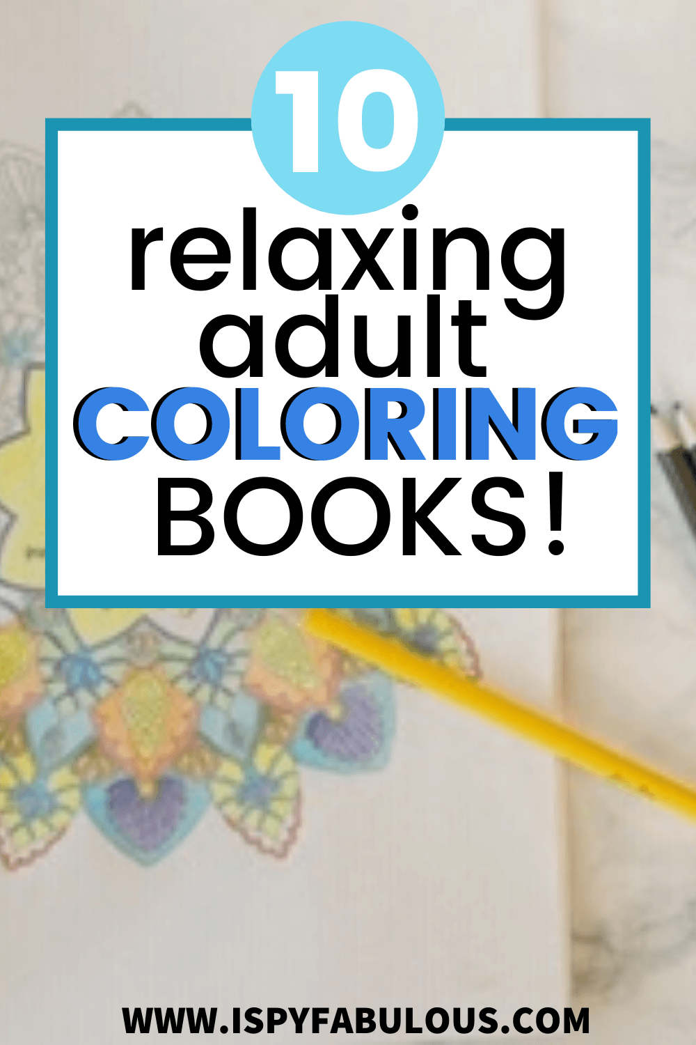 10 Best Adult Coloring Books to Help You Get Zen & Relax!