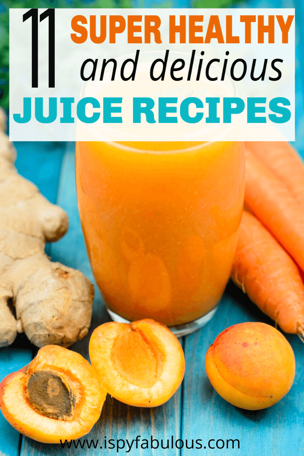 11 Quick & Delicious Juicing Recipes to Supercharge Your Health! - I Spy Fabulous