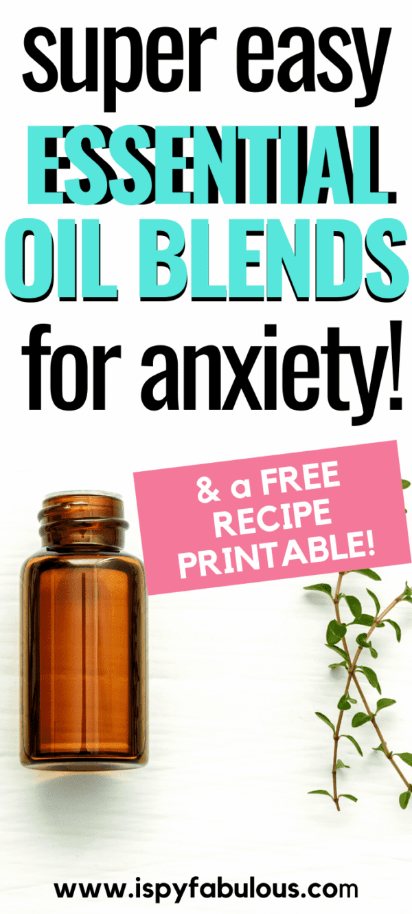 4 Essential Oil Blends for Anxiety & a Free Recipe Printable! I Spy